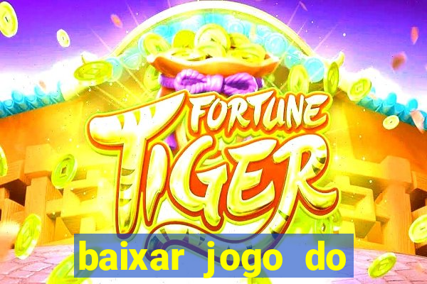 baixar jogo do tigrinho demo