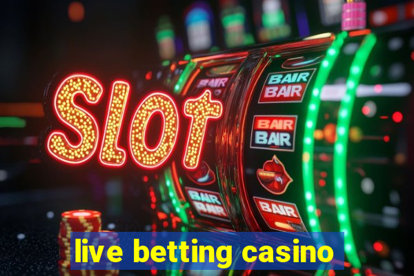 live betting casino