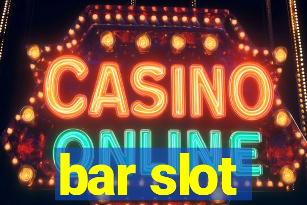 bar slot