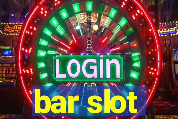 bar slot