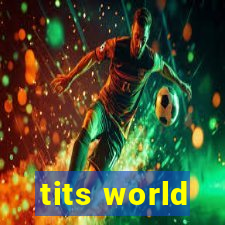 tits world