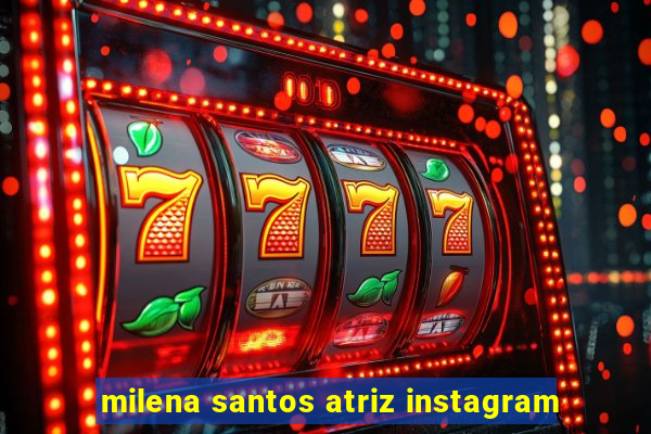 milena santos atriz instagram