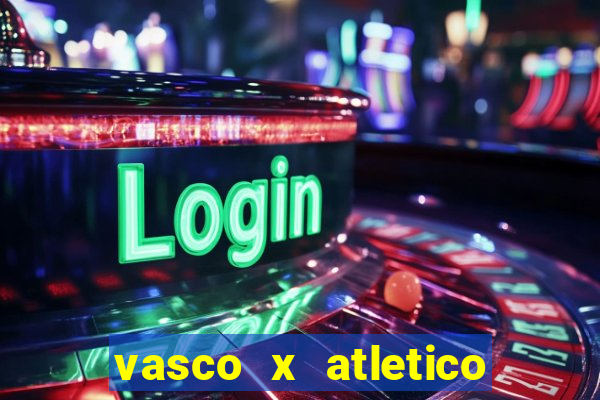 vasco x atletico go onde assistir