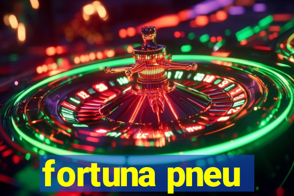 fortuna pneu