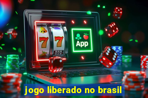 jogo liberado no brasil