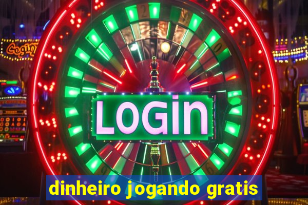 dinheiro jogando gratis