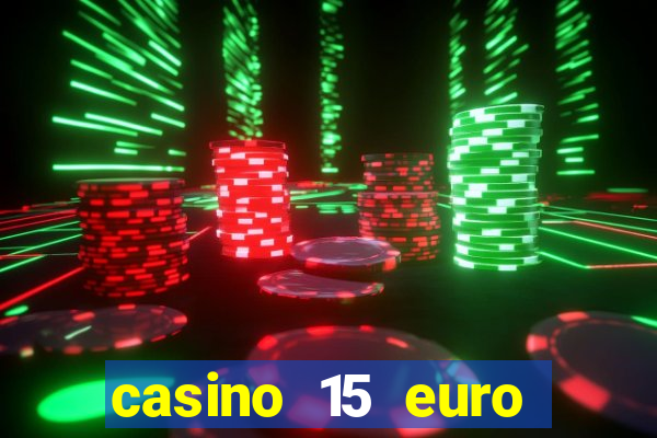 casino 15 euro bonus ohne einzahlung