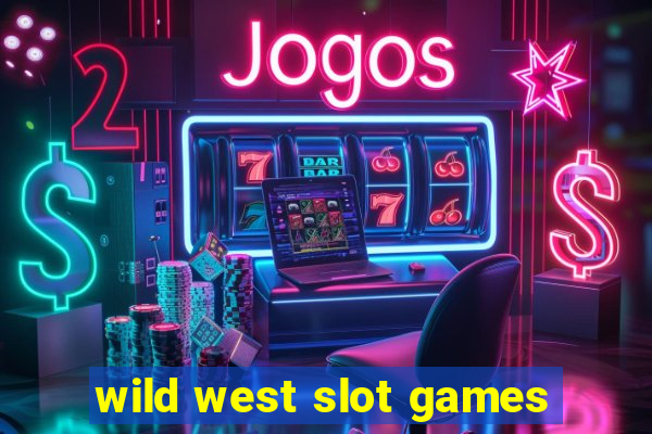 wild west slot games