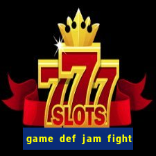 game def jam fight for ny