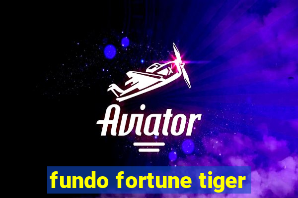 fundo fortune tiger