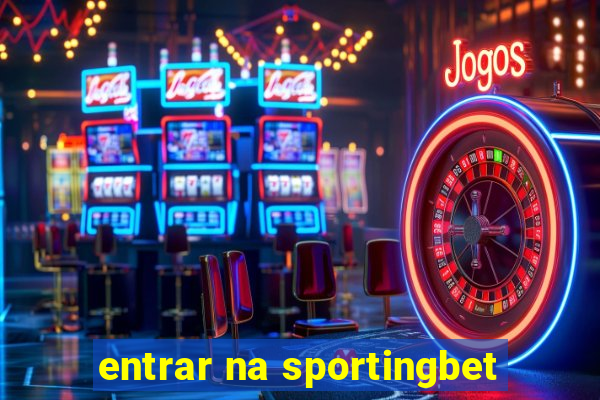 entrar na sportingbet