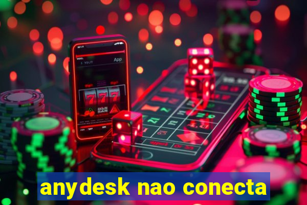 anydesk nao conecta