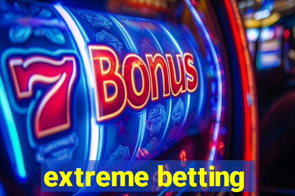 extreme betting