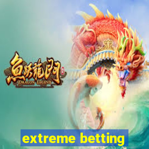 extreme betting