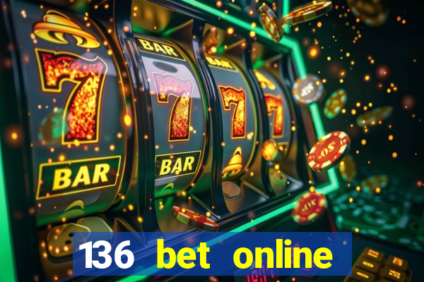 136 bet online casino internet gaming