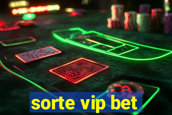 sorte vip bet