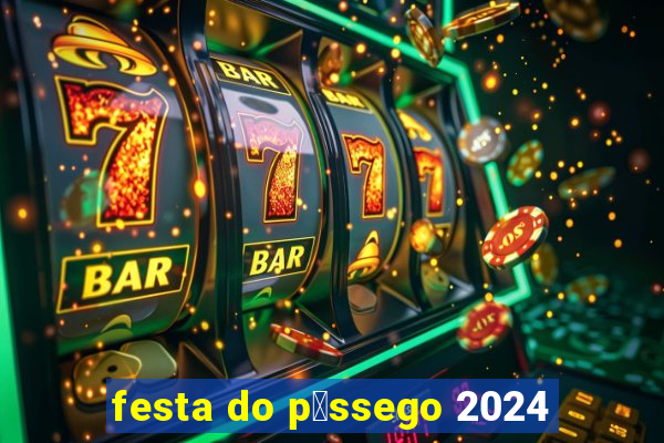 festa do p锚ssego 2024