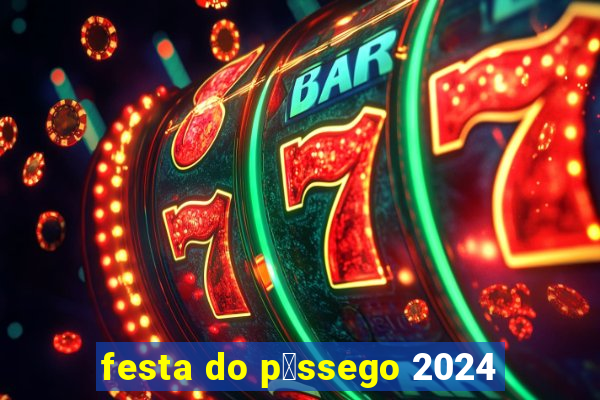 festa do p锚ssego 2024