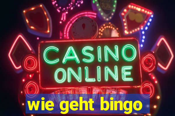 wie geht bingo