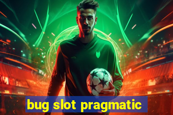 bug slot pragmatic