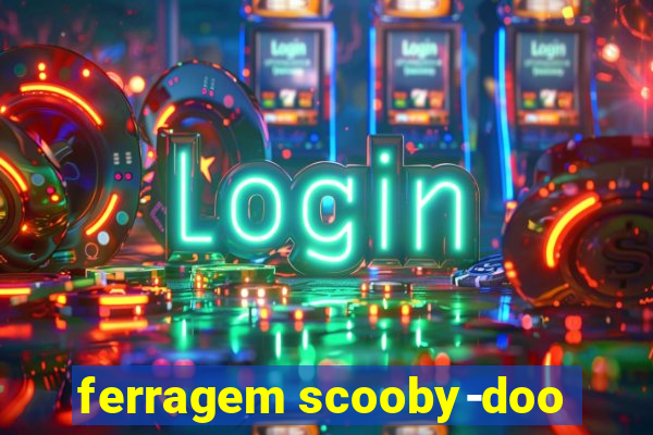 ferragem scooby-doo