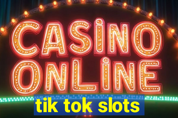 tik tok slots