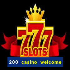 200 casino welcome bonus uk