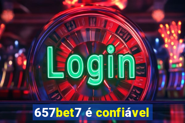 657bet7 é confiável