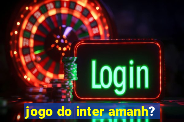 jogo do inter amanh?