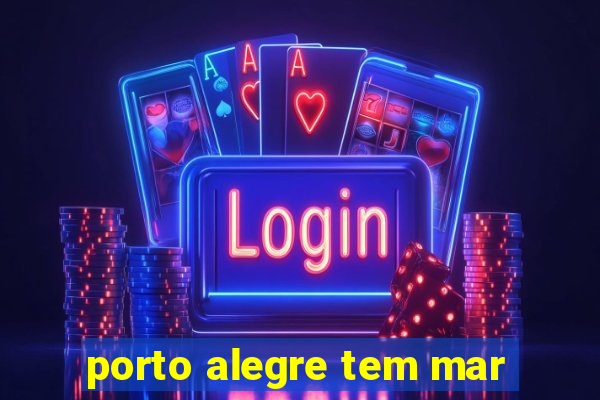 porto alegre tem mar