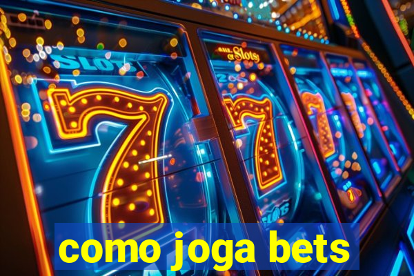 como joga bets