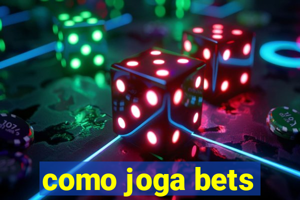 como joga bets