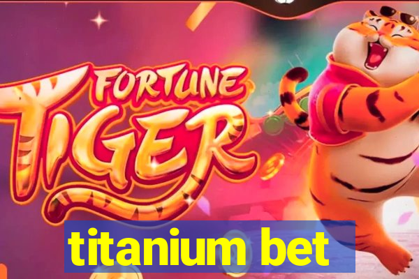 titanium bet