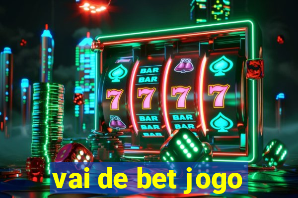 vai de bet jogo