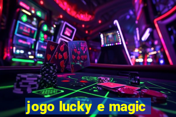 jogo lucky e magic