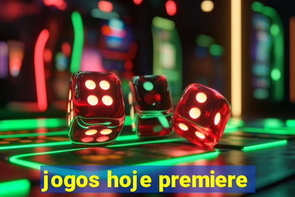 jogos hoje premiere