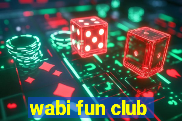 wabi fun club