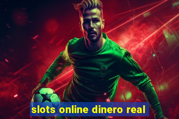 slots online dinero real