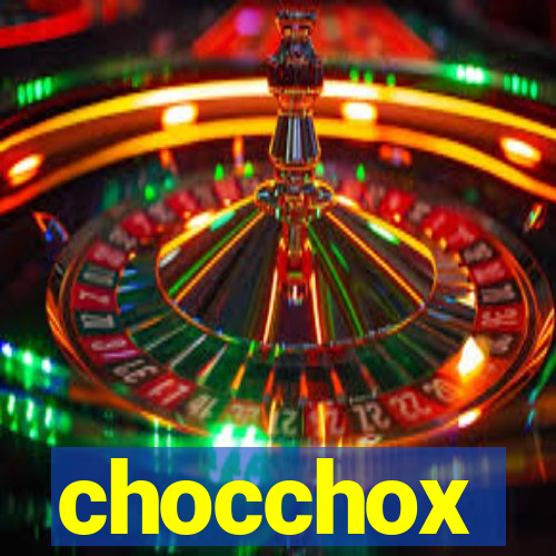 chocchox