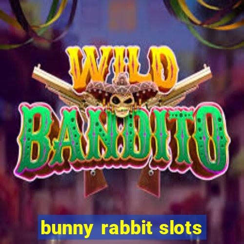 bunny rabbit slots