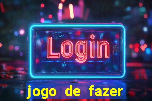 jogo de fazer dinheiro falso