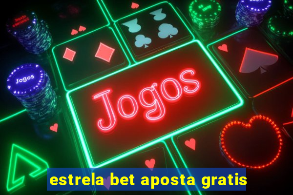 estrela bet aposta gratis