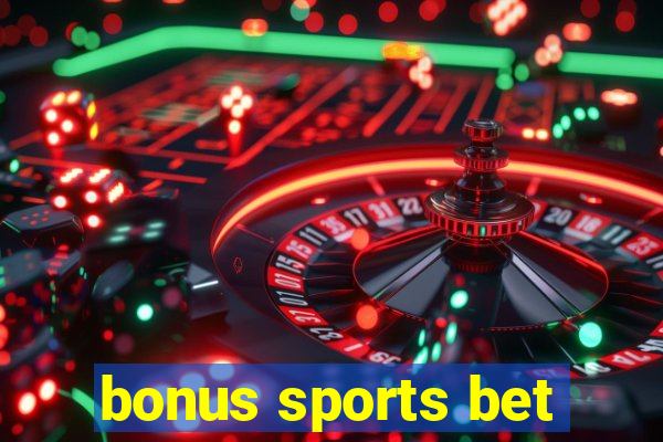 bonus sports bet