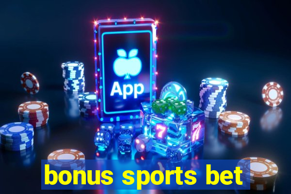 bonus sports bet