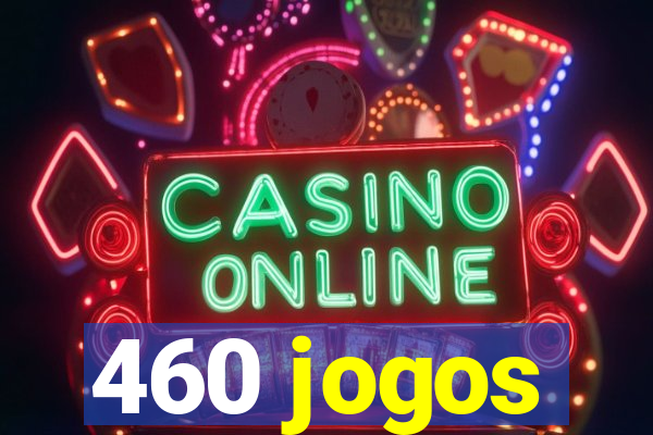 460 jogos