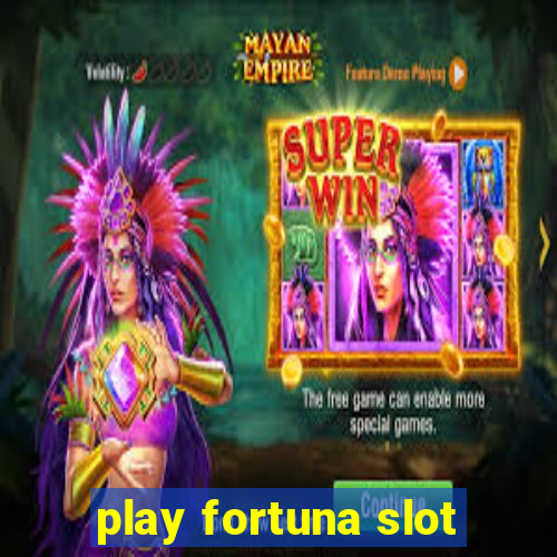 play fortuna slot