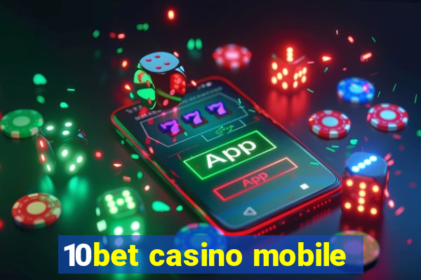 10bet casino mobile