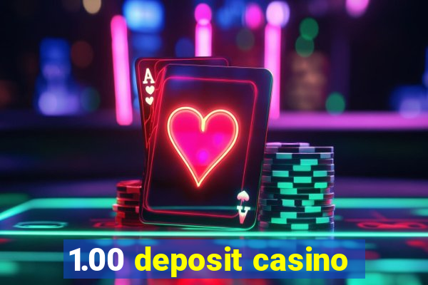 1.00 deposit casino