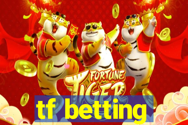 tf betting