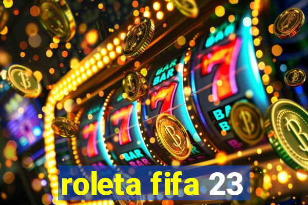 roleta fifa 23